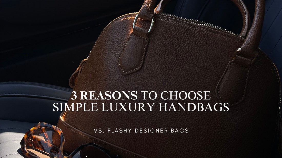 3 Reasons to Choose Simple Luxury Handbags Over Flashy Designer Bags Noirblanc